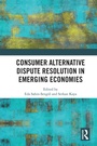 Cover: Consumer Alternative Dispute Resolution in Emerging Economies - Routledge