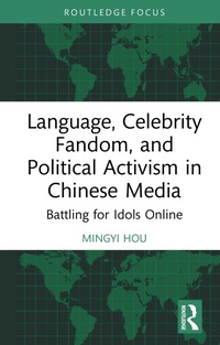 Abbildung von: Language, Celebrity Fandom, and Political Activism in Chinese Media - Routledge