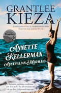 Cover: Annette Kellerman, Australian Mermaid: The inspiring true story of the swimming champion and Hollywood star, from the bestselling author of SISTER VIV and THE REMARKABLE MRS REIBY - ABC Books