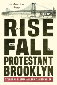 Enlarge image Cover: The Rise and Fall of Protestant Brooklyn - Three Hills