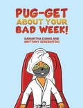 Cover: Pug-get About Your Bad Week! - Austin Macauley Publishers LLC