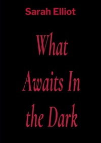 Enlarge image Cover: What Awaits In the Dark - Sarah Elliot Author