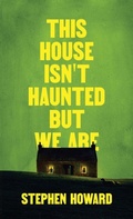 Cover: This House Isn't Haunted But We Are - Wild Hunt Books