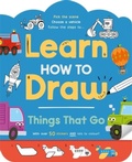 Cover: Learn How to Draw: Things That Go - Igloo Books Ltd