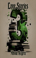 Cover: 3 Stories - Love Stories About Regret - 3 Stories