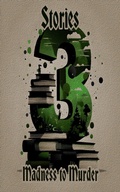 Cover: 3 Stories - Madness to Murder - 3 Stories