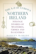 Cover: The A-Z of Curious Northern Ireland - The History Press Ltd