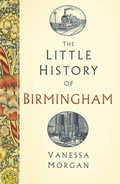 Cover: The Little History of Birmingham - The History Press Ltd