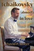 Cover: Tchaikovsky (Almost) in Love - Interactive Press Australia
