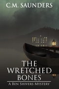 Cover: The Wretched Bones (A Ben Shivers Mystery, #1) - Midnight Machinations, an imprint of GSP