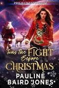 Cover: Twas the Fight Before Christmas (Project Enterprise, #12) - Pauline Baird Jones
