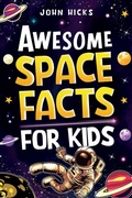 Cover: Awesome Space Facts for Kids - Spotlight Media