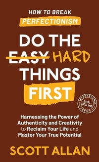 Enlarge image Cover: Do the Hard Things First - Scott Allan Publishing, LLC