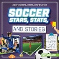 Cover: Soccer Stars, Stats, and Stories - Enslow Publishing