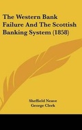 Cover: The Western Bank Failure and the Scottish Banking System (1858) - Kessinger Publishing