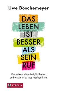 Abbildung von: Das Leben ist besser als sein Ruf - Tyrolia