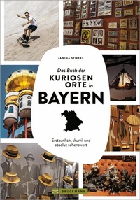 Abbildung von: Das Buch der kuriosen Orte in Bayern - Bruckmann Verlag