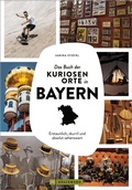 Bild: Das Buch der kuriosen Orte in Bayern - Bruckmann Verlag