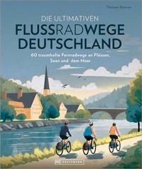 Abbildung von: Die ultimativen Flussradwege in Deutschland - Bruckmann Verlag