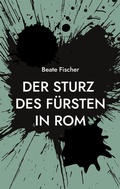 Cover: Der Sturz des F&uuml;rsten in Rom - BoD - Books on Demand