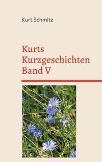 Abbildung von: Kurts Kurzgeschichten Band V - BoD - Books on Demand