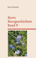 Cover: Kurts Kurzgeschichten Band V - BoD - Books on Demand