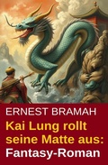 Cover: Kai Lung rollt seine Matte aus: Fantasy-Roman - Uksak E-Books