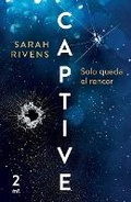 Cover: Captive 2: Solo Queda El Rencor (Dark Romance) - Editorial Planeta Mexicana S.A. de C.V.