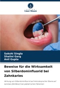 Cover: Beweise fuer die Wirksamkeit von Silberdominfluorid bei Zahnkaries - Verlag Unser Wissen