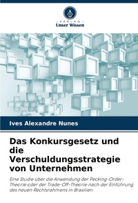 Abbildung von: Das Konkursgesetz und die Verschuldungsstrategie von Unternehmen - Verlag Unser Wissen