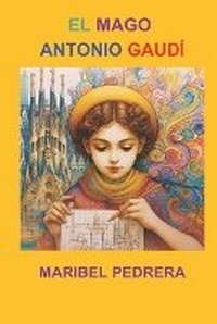 Abbildung von: El Mago Antonio Gaudi - Maribel Pedrera Perez