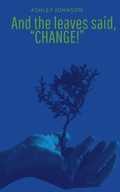 Cover: And the Leaves said, Change - Libresco Feeds Private Limited