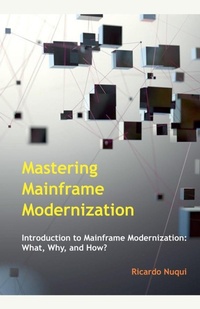 Enlarge image Cover: Mastering Mainframe Modernization - Isaac Nangan