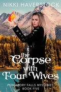 Cover: The Corpse with Four Wives (Purgatory Falls Mysteries, #5) - Ranch Dog Entertainment, LLC