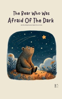 Abbildung von: The Bear Who Was Afraid Of The Dark And Other Bilingual Swedish-English Stories for Kids - Pomme Bilingual