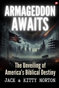 Cover: Armageddon Awaits: The Unveiling of America's Biblical Destiny - Jack and Kitty Media Group