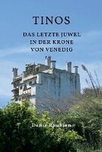 Abbildung von: Tinos. Das letzte Juwel in der Krone von Venedig - Denis Roubien