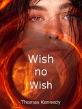 Cover: Wish no Wish - Thomas Kennedy