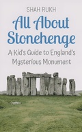 Cover: All About Stonehenge: A Kid's Guide to England's Mysterious Monument (Educational Books For Kids, #17) - Shah Rukh