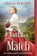Cover: Jordan's Match (Dry Creek Matrimonial & Sewing Society, #1) - Adella Barstow
