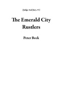 Cover: The Emerald City Rustlers (Judge And Jury, #1) - Peter Beck