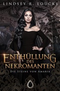 Cover: Enth&uuml;llung des Nekromanten (Die Steine von Amaria, #3) - Lindsey Loucks