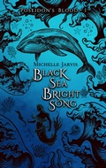 Cover: Black Sea Bright Song (Poseidon's Blood, #1) - Michelle Jarvis