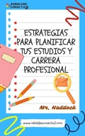 Cover: EstRateGiaS para PlaniFicaR TUS EstuDioS y Carrera PROfesionaL - Mr. Haddock