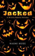 Cover: Jacked (Witchy Bakery Holiday, #1) - Naomi Muse
