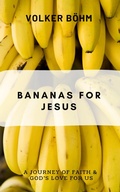 Cover: Bananas for Jesus: Taste and see. An invitation to live by faith. - CPR Caribbean Prayer Rooms