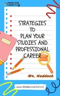 Cover: StrateGieS to Plan YOUr Studies and ProfessionaL Career - Mr. Haddock