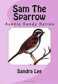 Cover: Sam the Sparrow (Auntie Sandy Series, #4) - Sandra Lee