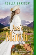 Cover: Asa's Match (Dry Creek Matrimonial & Sewing Society, #3) - Adella Barstow