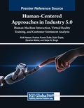 Cover: Human-Centered Approaches in Industry 5.0: Human-Machine Interaction, Virtual Reality Training, and Customer Sentiment Analysis - Business Science Reference